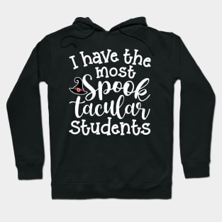 I Have The Most Spooktacular Students Teacher Halloween Cute Funny Hoodie